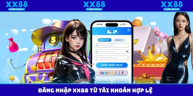 Đăng nhập XX88 từ tài khoản hợp lệ